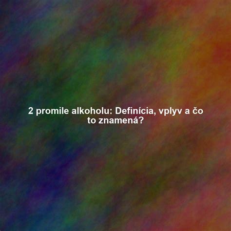 Graf zobrazujúci vplyv alkoholu na telo pri rôznych hladinách promile