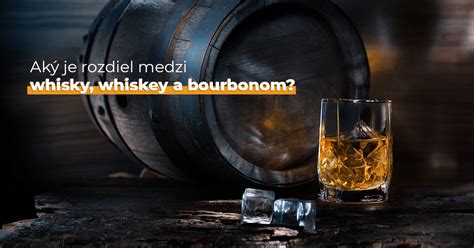 Rozdiel v pravopise whisky a whiskey